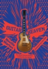 Image for Guitar Heaven : The Most Famous Guitars to Electrify Our World
