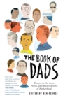 Image for The book of dads  : essays on the joys, perils and humiliations of fatherhood