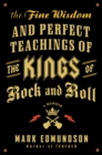 Image for The Fine Wisdom and Perfect Teachings of the Kings of Rock and Roll : A Memoir