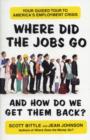 Image for Where Did the Jobs Go--and How Do We Get Them Back?
