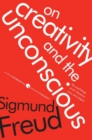 Image for On creativity and the unconscious  : the psychology of art, literature, love, and religion