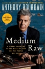 Image for Medium Raw : A Bloody Valentine to the World of Food and the People Who Cook