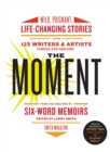 Image for The moment  : inspiring, wild, poignant stories from the book of life