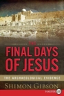 Image for The Final Days of Jesus : The Archaeological Evidence