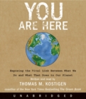 Image for You Are Here CD : Exposing the Vital Link Between What We Do and What That Does to Our Planet