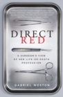 Image for Direct Red : A Surgeon&#39;s View of Her Life-or-Death Profession