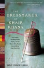Image for The Dressmaker of Khair Khana : Five Sisters, One Remarkable Family, and the Woman Who Risked Everything to Keep Them Safe