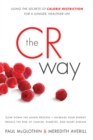 Image for The CR way: using the secrets of calorie restriction for a longer, healthier life
