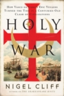 Image for Holy War : How Vasco da Gama&#39;s Epic Voyages Turned the Tide in a Centuries-Old Clash of Civilizations