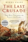 Image for The Last Crusade : The Epic Voyages of Vasco da Gama