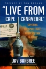 Image for &quot;live from Cape Canaveral&quot;: An Earthbound Astronaut&#39;s Memoir
