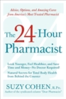 Image for The 24-hour pharmacist: advice, options, and amazing cures from America&#39;s most trusted pharmacist