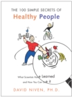 Image for The 100 simple secrets of healthy people: what scientists have learned and how you can use it