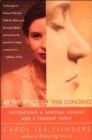 Image for At the root of this longing: reconciling a spiritual hunger and a feminist thirst.