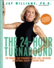 Image for The 24-hour Turnaround: The Formula for Permanent Weight Loss, Antiaging, and Optimal Health - Starting Today
