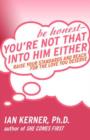 Image for Be honest - you&#39;re not that into him either: raise your standards and reach for the love you deserve