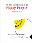 Image for The 100 simple secrets of happy people: what scientists have learned and how you can use it