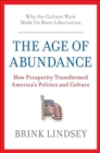 Image for The age of abundance: how prosperity transformed America&#39;s politics and culture