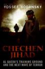 Image for Chechen Jihad: Al Qaeda&#39;s training ground and the next wave of terror