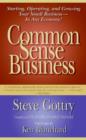 Image for Common Sense Business: Starting, Operating, and Growing Your Small Business, in Any Economy!