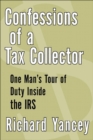 Image for Confessions of a Tax Collector: One Man&#39;s Tour of Duty Inside the IRS.