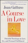 Image for ACourse in Love: Powerful Teachings on Love, Sex, and Personal Fulfillment