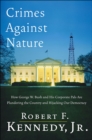 Image for Crimes Against Nature: How George W. Bush and His Corporate Pals Are Plundering the Country and Hijacking Our Democracy