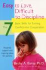 Image for Easy to love, difficult to discipline: the 7 basic skills for turning conflict into cooperation