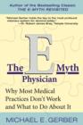 Image for The E-Myth Physician: Why Most Medical Practices Don't Work and What to Do About It