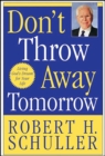 Image for Don&#39;T Throw Away Tomorrow : Living God&#39;s Dream For Your Life