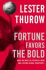 Image for Fortune favors the bold: what we must do to build a new and lasting global prosperity