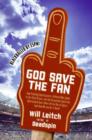 Image for God save the fan: how preening sportscasters, athletes who speak in the third person, and the occasional convicted quarterback have taken the fun out of sports (and how we can get it back)