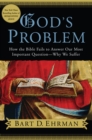 Image for God&#39;s problem: how the Bible fails to answer our most important question - why we suffer