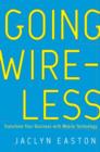 Image for Going Wireless: Transform Your Business With Mobile Technology
