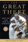 Image for The great theft: wrestling Islam from the extremists