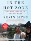 Image for In the hot zone: one man, one year, twenty wars