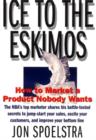 Image for Ice to the Eskimos: how to market a product nobody wants