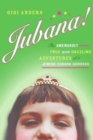 Image for Jubana!: the awkwardly true and dazzling adventures of a Jewish Cubana goddess