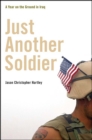 Image for Just another soldier: a year on the ground in Iraq