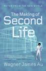 Image for The Making of Second Life: Notes from the New World