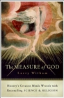 Image for The measure of God: our century-long struggle to reconcile science &amp; religion