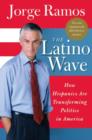 Image for The Latino wave: how Hispanics are transforming politics in America