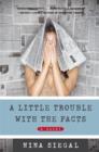Image for A little trouble with the facts: a novel
