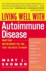 Image for Living Well With Autoimmune Disease: What Your Doctor Doesn&#39;t Tell You - That You Need to Know