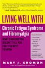 Image for Living Well With Chronic Fatigue Syndrome and Fibromyalgia: What Your Doctor Doesn&#39;t Tell You-- That You Need to Know