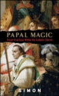 Image for Papal magic: occult practices within the Catholic Church