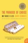 Image for The paradox of choice: why more is less