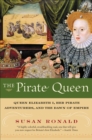 Image for The pirate queen: Queen Elizabeth I, her pirate adventurers and the dawn of empire