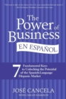 Image for The power of business en Espaänol: 7 fundamental keys to unlocking the potential of the Spanish-language Hispanic market