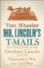 Image for Mr. Lincoln&#39;s T-Mails
